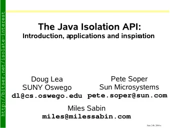 The Java Isolation API:  Introduction, applications and inspir  ation  Pete Soper  Doug Lea  Sun