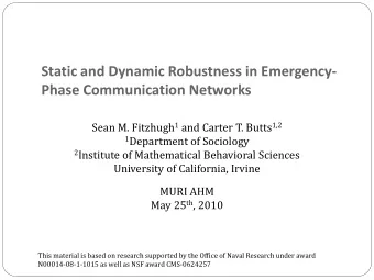 Static and Dynamic Robustness in Emergency-  Phase Communication Networks Sean M. Fitzhugh 1 and