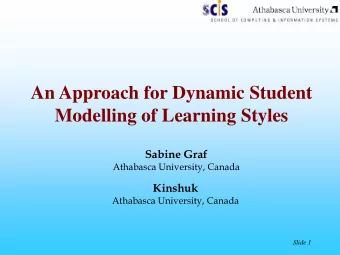 An Approach for Dynamic Student  Modelling of Learning Styles  Sabine Graf  Athabasca University,