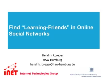 Social Networks  Hendrik Roreger  HAW Hamburg  hendrik.roreger@haw-hamburg.de  Internet