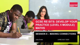 GCSE RE-SITS: DEVELOP YOUR  PRACTICE (LEVEL 5 MODULE)  MATHS  SESSION 8  MAKING CONNECTIONS