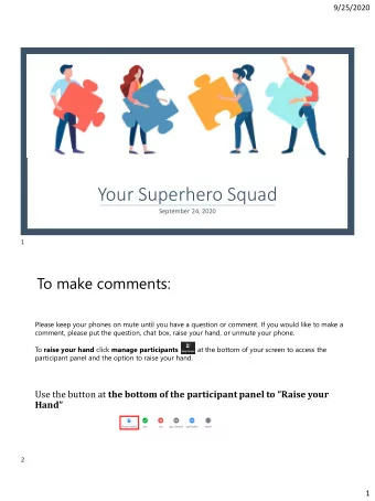 Your Superhero Squad  September 24, 2020  1  To make comments:  Please keep your phones on mute
