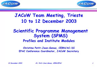JACoW Team Meeting, Trieste  10 to 12 December 2003  Scientific Programme Management  System (SPMS)