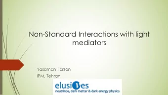Non-Standard Interactions with light  mediators  Yasaman Farzan  IPM, Tehran  Effects of NSI on