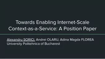 Towards Enabling Internet-Scale  Context-as-a-Service: A Position Paper  Alexandru SORICI, Andrei