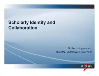 Scholarly Identity and  Collaboration  Dr Ken Klingenstein,  Director, Middleware, Internet2  User
