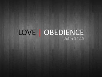 LOVE | OBEDIENCE  John 14:15  God would rather see your faith  on your life than on your lips
