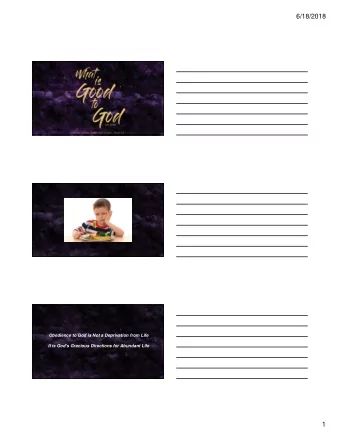 6/18/2018  Obedience to God is Not a Deprivation from Life  It is Gods Gracious Directions for