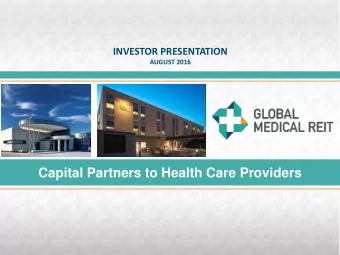 Capital Partners to Health Care Providers  www.globalmedicalreit.com  DISCLAIMER  This presentation