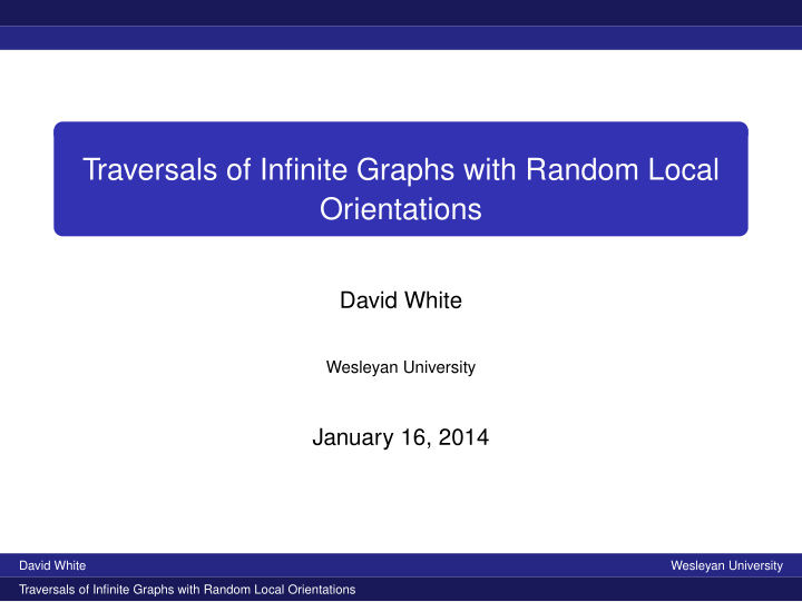 traversals of infinite graphs with random local