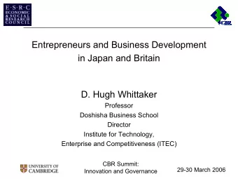 Entrepreneurs and Business Development  in Japan and Britain  D. Hugh Whittaker  Professor