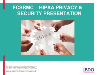 FCSRMC  HIPAA PRIVACY &amp;  SECURITY PRESENTATION  BDO US  A, LLP, a Delaware limit ed liabilit