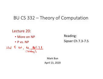 BU CS 332  Theory of Computation Lecture 20:  Reading:  More on NP Sipser Ch 7.3  7.5