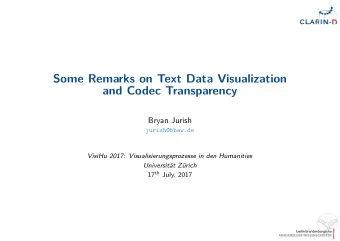 Some Remarks on Text Data Visualization  and Codec Transparency  Bryan Jurish  jurish@bbaw.de
