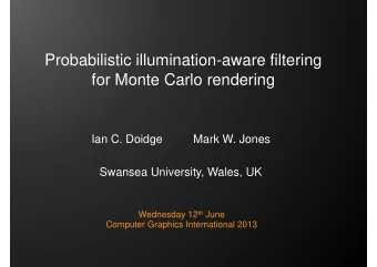 Probabilistic illumination-aware filtering  for Monte Carlo rendering  Ian C. Doidge  Mark W. Jones