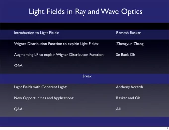 Light Fields in Ray and Wave Optics Introduction to Light Fields:  Ramesh Raskar Wigner