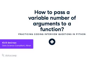 Ho w to pass a v ariable n u mber of arg u ments to a f u nction ?  P R AC TIC IN G  C OD IN G  IN