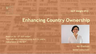 Enhancing Country Ownership Based on our 12 th GCF Insight.  The study was conducted solely by E