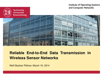 Reliable End-to-End Data Transmission in  Wireless Sensor Networks  Wolf-Bastian Pttner, March