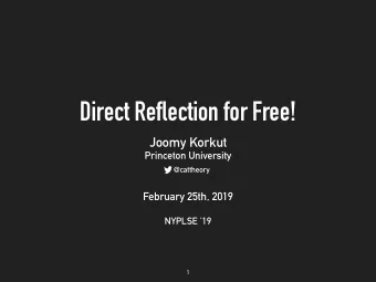 Direct Reflection for Free!  Joomy Korkut  Princeton University  @cattheory  February 25th, 2019