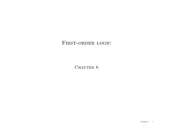 First-order logic  Chapter 8  Chapter 8  1  Outline  Why FOL?  Syntax and semantics of FOL