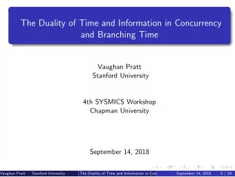 The Duality of Time and Information in Concurrency  and Branching Time  Vaughan Pratt  Stanford