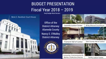 BUDGET PRESENTATION Fiscal Year 2018  2019  Early Budget Work Session  Rene C. Davidson Court