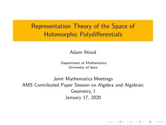 Representation Theory of the Space of  Holomorphic Polydifferentials  Adam Wood  Department of