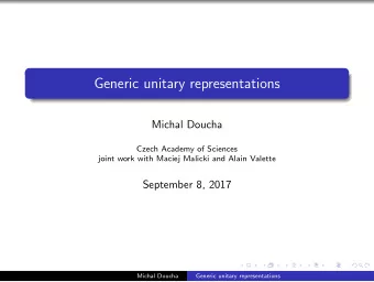 Generic unitary representations  Michal Doucha  Czech Academy of Sciences  joint work with Maciej