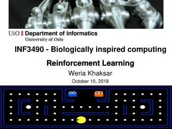 INF3490 - Biologically inspired computing  Reinforcement Learning  Weria Khaksar  October 10, 2018