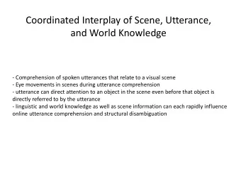 Coordinated Interplay of Scene, Utterance,  and World Knowledge  - Comprehension of spoken