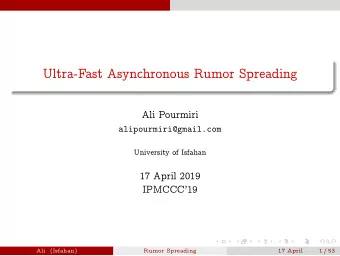 Ultra-Fast Asynchronous Rumor Spreading  Ali Pourmiri  alipourmiri@gmail.com  University of Isfahan