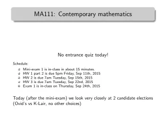 MA111: Contemporary mathematics  No entrance quiz today!  Schedule:  Mini-exam 1 is in-class in