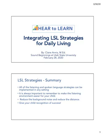 In  Integrating L  LSL S  Strategies  fo  for Daily Living  By: Claire Annis, M.Ed.  Sound