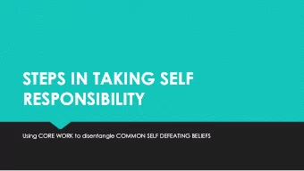STEPS IN TAKING SELF  STEPS IN TAKING SELF  RESPONSIBILITY  RESPONSIBILITY  Using CORE WORK to