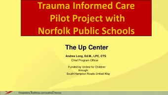 Trauma Informed Care  Pilot Project with  Norfolk Public Schools  The Up Center  Andrea Long,