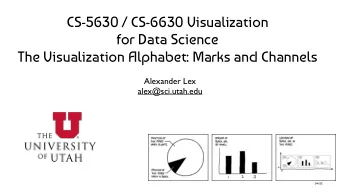 CS-5630 / CS-6630 Visualization  for Data Science  The Visualization Alphabet: Marks and Channels