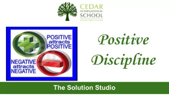 Positive  Discipline  The Solution Studio  What is Positive Discipline?  Positive discipline is a