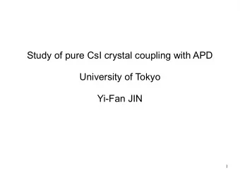Study of pure CsI crystal coupling with APD  University of Tokyo  Yi-Fan JIN  1 BELLE II @
