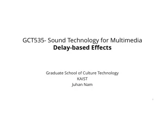 GCT535- Sound Technology for Multimedia  Delay-based Effects  Graduate School of Culture Technology