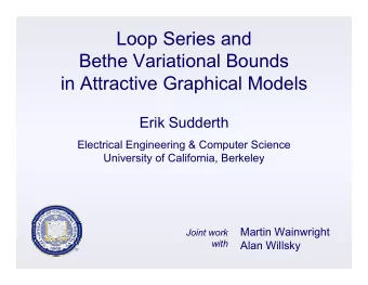 Loop Series and  Bethe Variational Bounds  in Attractive Graphical Models  Erik Sudderth