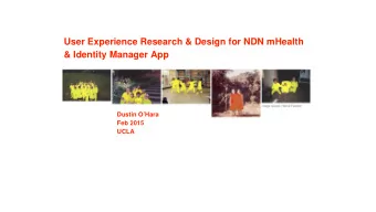 User Experience Research &amp; Design for NDN mHealth  &amp; Identity Manager App  Dustin OHara