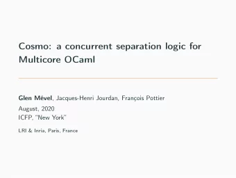 Cosmo: a concurrent separation logic for  Multicore OCaml Glen Mvel , Jacques-Henri Jourdan,
