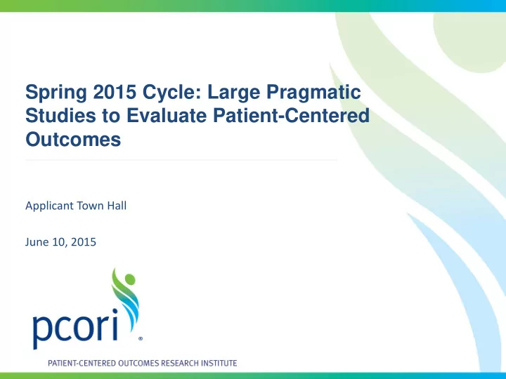 spring 2015 cycle large pragmatic studies to evaluate