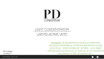 PD  CONSORTIUM  LIGHT CONCENTRATOR  LAR PD-ACTIVE VETO Disclaimer: all reported here is based on