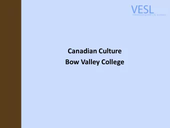 Canadian Culture  Bow Valley College  Objectives  To examine the meaning of culture  To