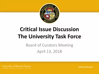 Critical Issue Discussion  The University Task Force  Board of Curators Meeting  April 13, 2018