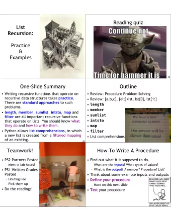 Reading quiz  List  Recursion:  Practice  &amp;  Examples  #1  #2  One-Slide Summary  Outline