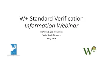 W+ Standard Verification  Information Webinar  Liz Allen &amp; Lisa McMullan  Social Audit Network