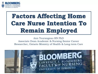 Factors Affecting Home  Care Nurse Intention To  Remain Employed  Ann Tourangeau RN PhD  Associate